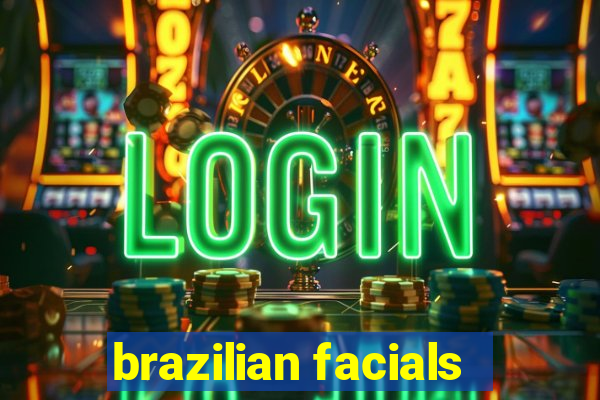 brazilian facials